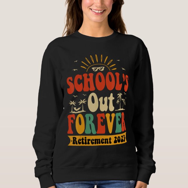 Sudadera Groovy School s Out Forever Retired Teacher Retire (Anverso)