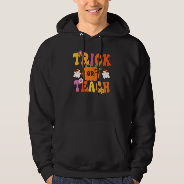 Sudadera Groovy Trick Or Teach  Teacher Halloween Costume (Anverso)