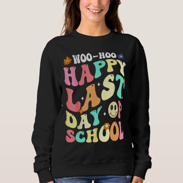 Sudadera Groovy Woo Hoo Happy Last Day of School For Teache (Anverso)