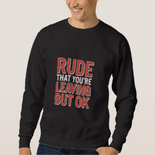 Sudadera Grosero que te vayas pero Ok Despedida de empleado