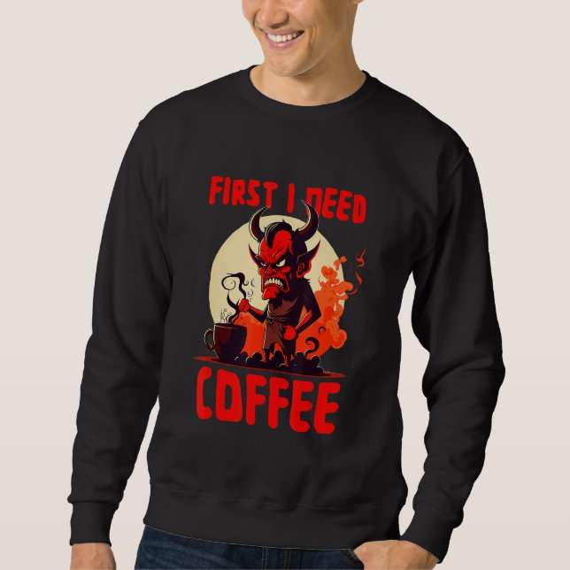 Sudadera Grumpy Devil - First I Need Coffee - Saying (Anverso)