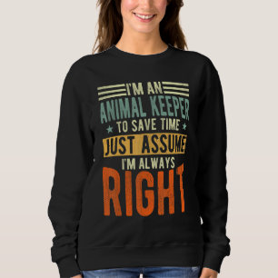 Sudadera Guardián de animales Siempre estoy en lo correcto