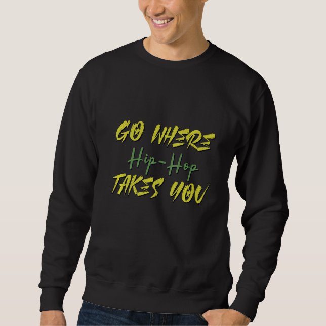 Sudadera Guay Go Where Hip Hop Music (Anverso)