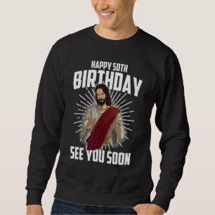 Sudadera Guay Happy 50th Birthday Gift Gracioso Jesús te ve