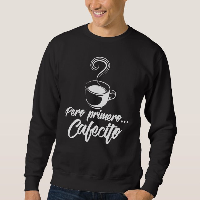 Sudadera Guay Pero Primero Cafecito Café Español (Anverso)