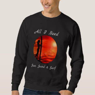 Sudadera Guay Todo Lo Que Necesito Sun Sand Surf