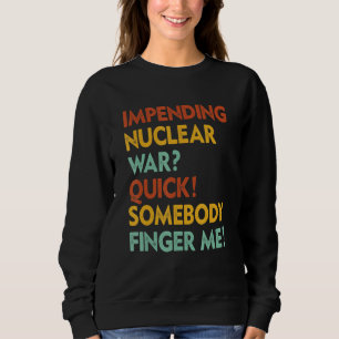 Sudadera Guerra Nuclear Inminente Rápido Alguien Señálame A