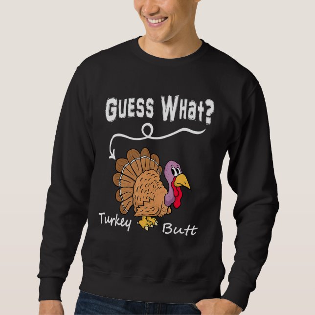 Sudadera Guess What Turkey But Chicken Butt  Fall Thanksgiv (Anverso)