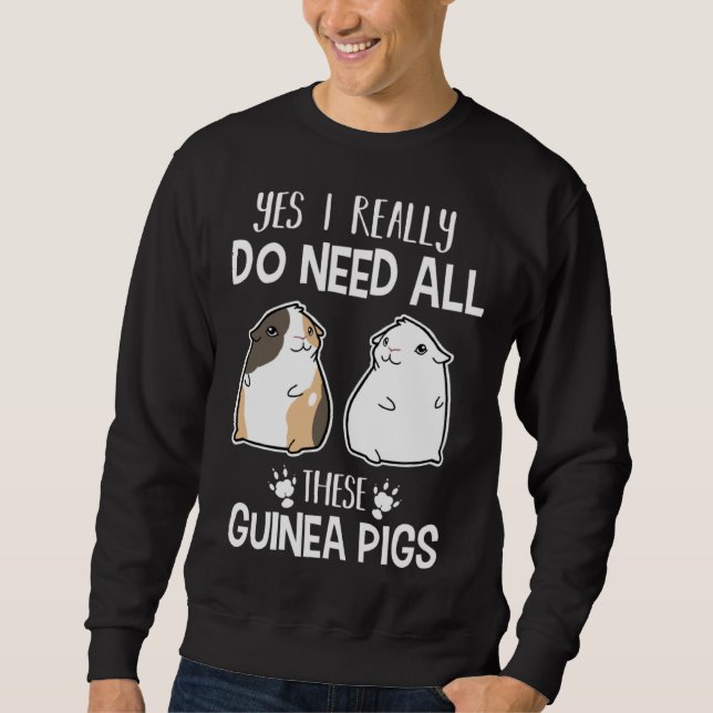 Sudadera Guinea Pig   Yes I Need All These Guinea Pig (Anverso)