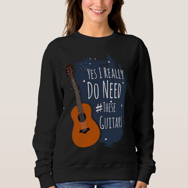 Sudadera Guitar Themed Yes I Really Do Need These Guitars (Anverso)