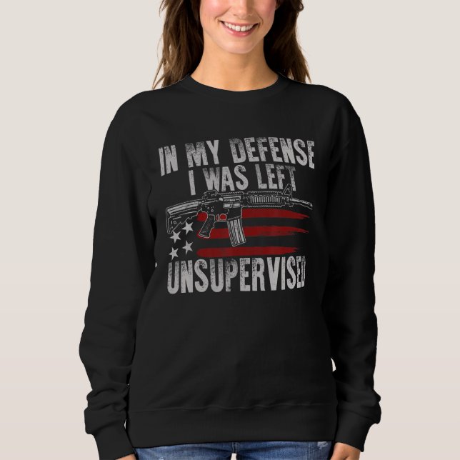 Sudadera Gun USA Flag In My Defense I Was Left Unsupervised (Anverso)