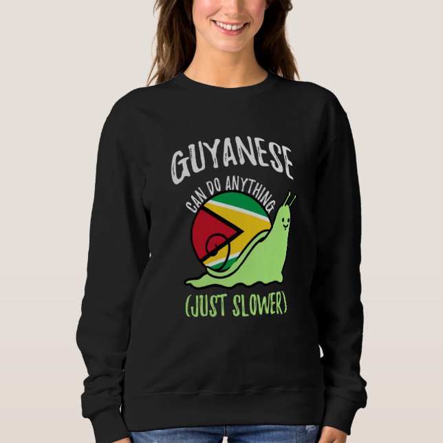 Sudadera Guyanese Can Do Anything Just Slower Guyana (Anverso)