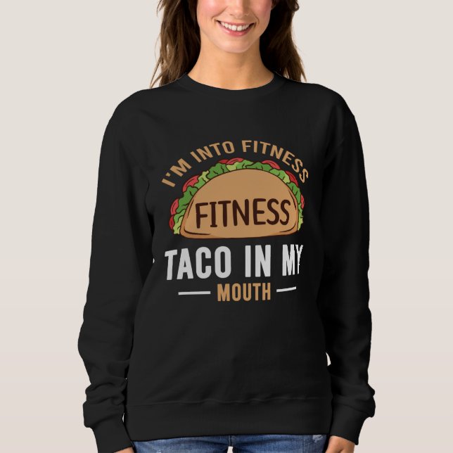 Sudadera Gym Taco  I m Into Fitness Taco in My Mouth  1 (Anverso)