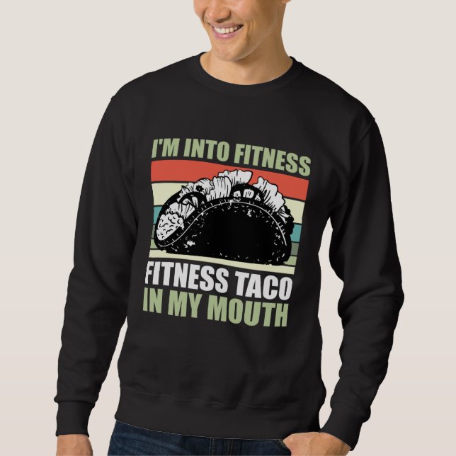 Sudadera Gym Taco  I m Into Fitness Taco in My Mouth  9 (Anverso)