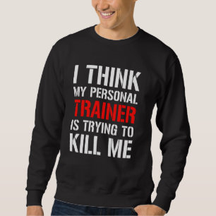 Sudadera Gym Workou Creo Que Mi Entrenador Está Intentando 