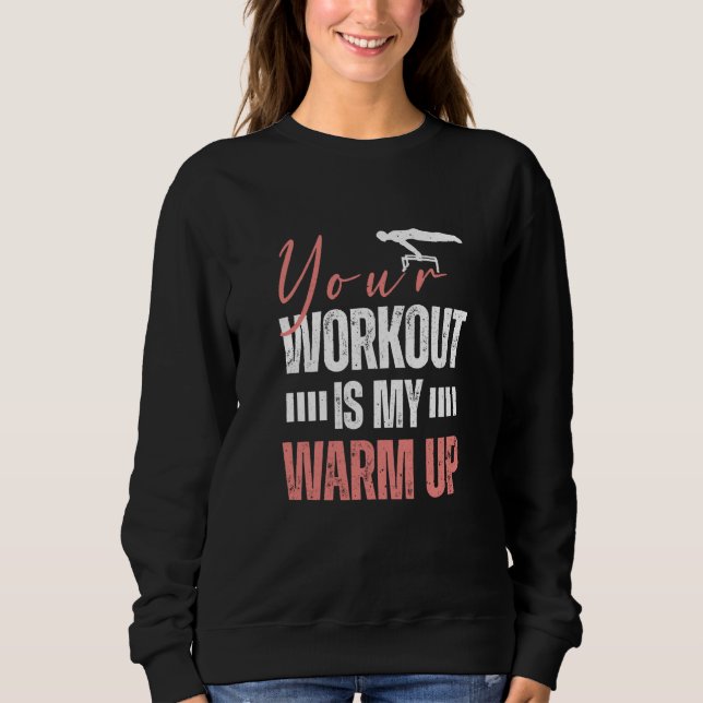 Sudadera Gymnast Gymnastics Your Workout is my Warm up  2 (Anverso)