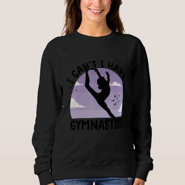 Sudadera gymnastics  for girls  i can't i have gymnastics 1 (Anverso)