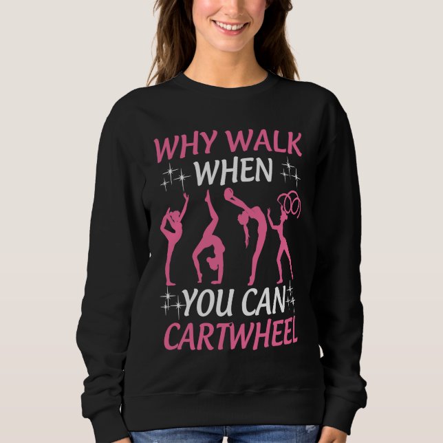 Sudadera Gymnastics  Tumbling Why Walk When You Can Cartwhe (Anverso)