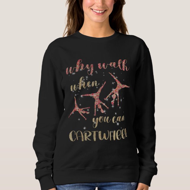 Sudadera Gymnastics Why Walk When You Can Cartwheel  1 (Anverso)