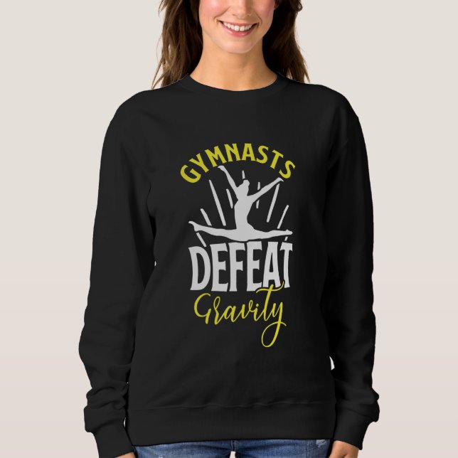 Sudadera Gymnasts Defeat Gravity For Gymnastic Girls Women (Anverso)