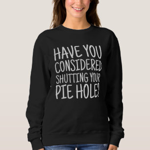 Sudadera ¿Ha Considerado Cerrar Su Agujero De Pie?