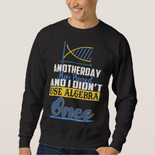 Sudadera Ha pasado otro día y no he usado álgebra para