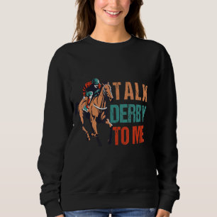 Sudadera Habla Derby Para Mí Carreras De Caballo, Caballos