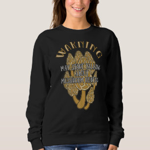 Sudadera Hablando de la caza de hongos a Morel Mushroom
