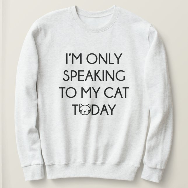 Sudadera Hablando Solo Con Mi Gato (Anverso del diseño)