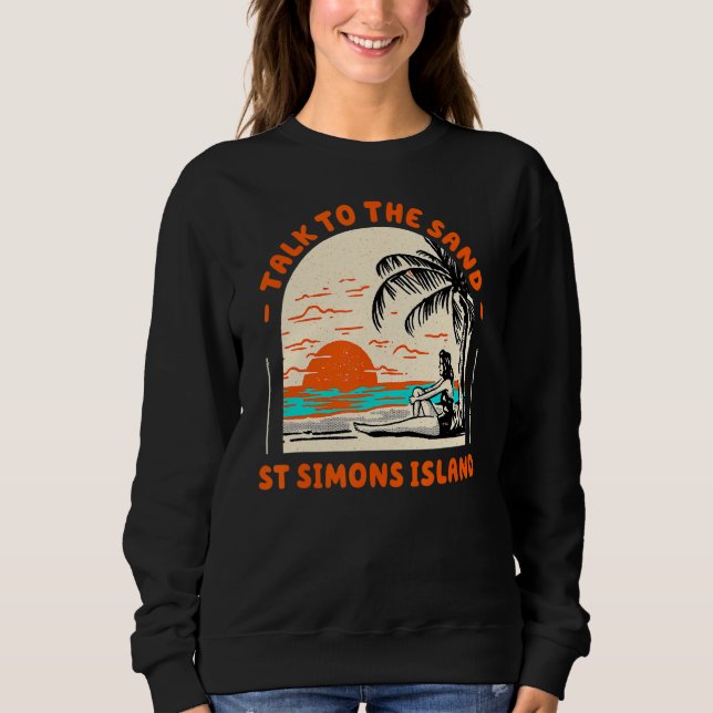 Sudadera Hablar Con La Arena De La Isla De St Simons Beach  (Anverso)