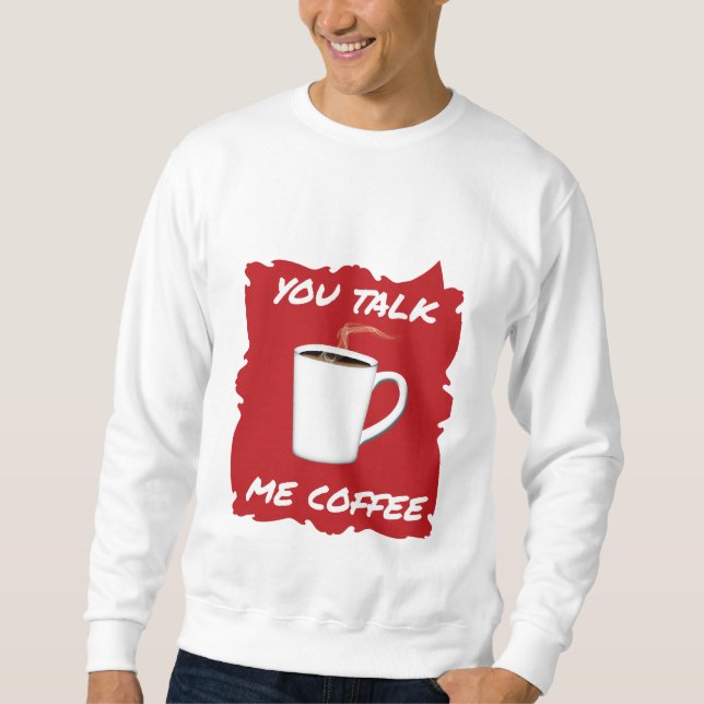 Sudadera Hablas, Coffee De Mi (Anverso)