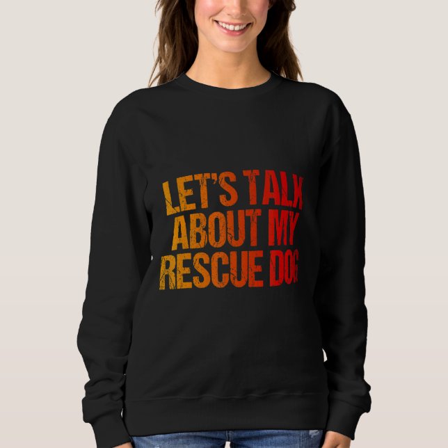 Sudadera Hablemos de mi animal de perro de rescate (Anverso)