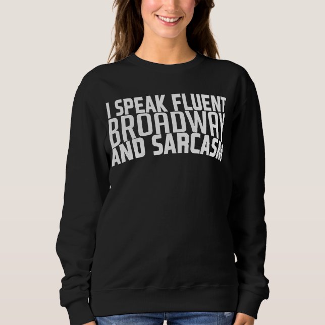 Sudadera Hablo Con Fluidez Broadway Y Sarcasm Broadway Musi (Anverso)