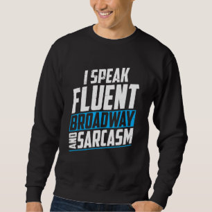 Sudadera Hablo con fluidez Broadway y sarcasmo en los progr