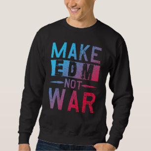 Sudadera Hacer Edm No Guerra Dj Fiesta Música De Baile Fest