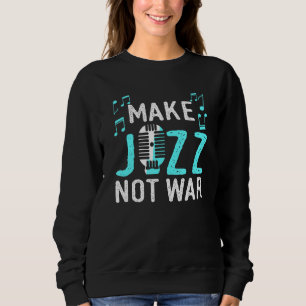 Sudadera Hacer Jazz No Vestir La Guerra