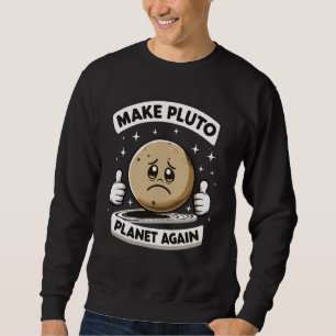 Sudadera Hacer que Pluto Planet vuelva a ser divertido