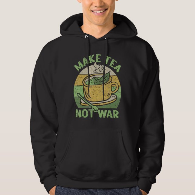 Sudadera Hacer té no guerra tetera de té Matcha té negro hi (Anverso)