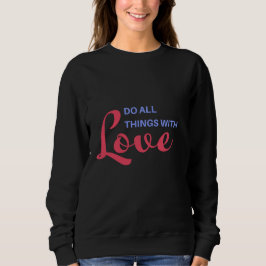 Sudadera Hacer todas las cosas con amor - Cita Inspiradora