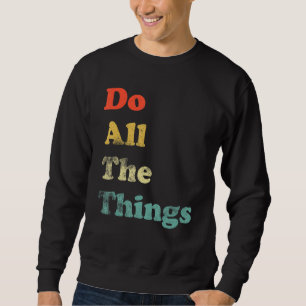 Sudadera Hacer todas las cosas divertido la motivación del