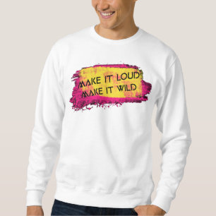 Sudadera Hacerlo ruidoso Hazlo loco Camisas sudorosas básic