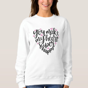 Sudadera Haces Mi Corazón Super Feliz, Querido Corazón Pequ