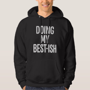Sudadera Haciendo lo Mejor que Pueda - Cita Divertida