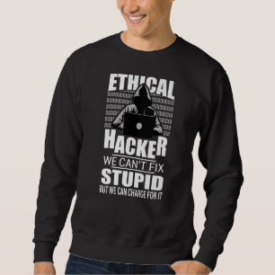 Sudadera Hacker ético: no podemos arreglar el estúpido Secu