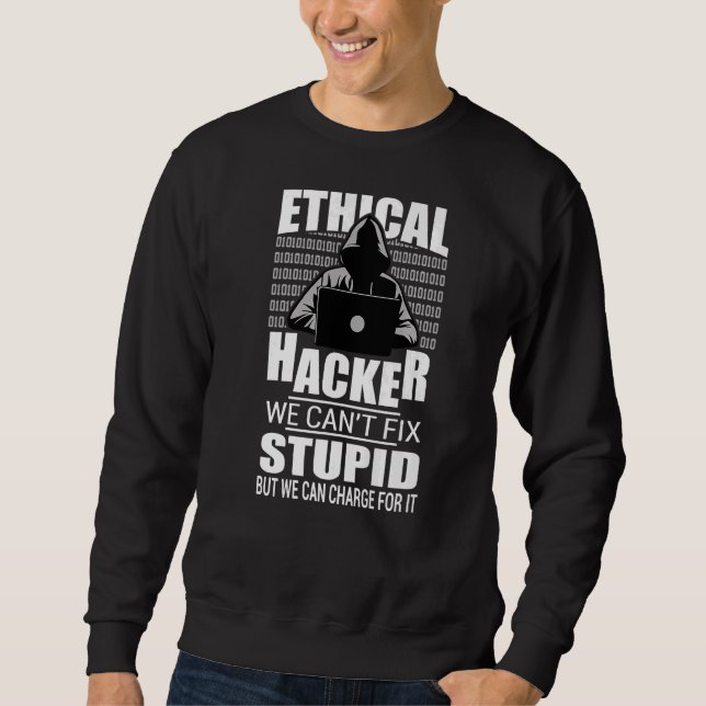Sudadera Hacker ético: no podemos arreglar el estúpido Secu (Anverso)