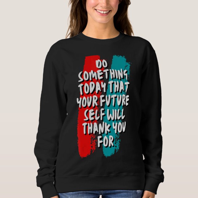 Sudadera Haga Algo Hoy Que Su Propio Futuro No (Anverso)