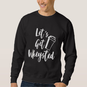 Sudadera Hagamos Que El Wheyey Weey Workout Funny Fitness