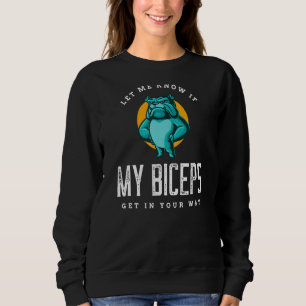 Sudadera Háganme Saber Si Mis Biceps Se Ponen En Su Camino.