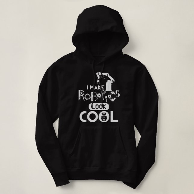 Sudadera Hago que los robots parezcan Guay Graciosos Robots (Diseño del anverso)