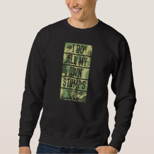 Sudadera Hago Todos Mis Propios Tocones   Leñador Arborista